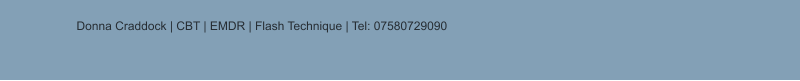 Donna Craddock | CBT | EMDR | Flash Technique | Tel: 07580729090